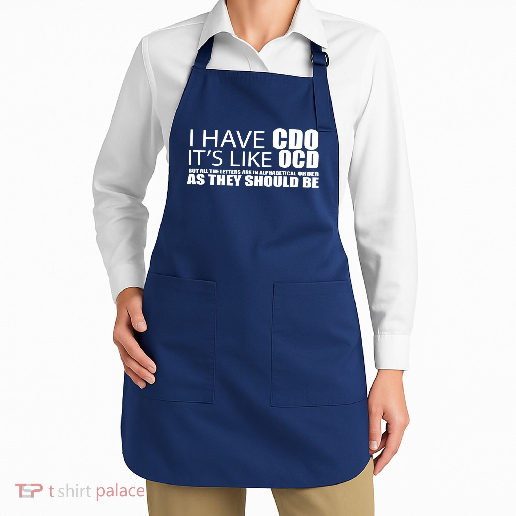 I Have CDO It's Like OCD Funny Sarcastic Apron
