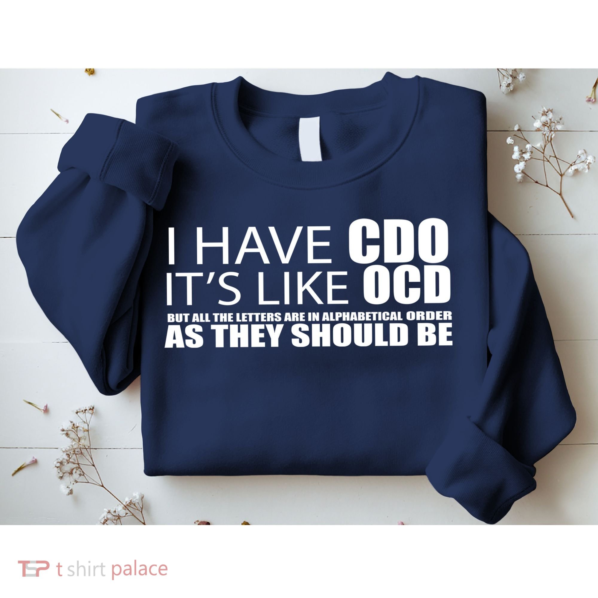 I Have CDO It's Like OCD Funny Sarcastic Sweatshirt