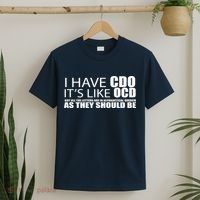 I Have CDO It's Like OCD Funny Sarcastic T-Shirt thumb 2