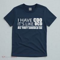 I Have CDO It's Like OCD Funny Sarcastic T-Shirt thumb 5