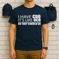 I Have CDO It's Like OCD Funny Sarcastic T-Shirt thumb 6
