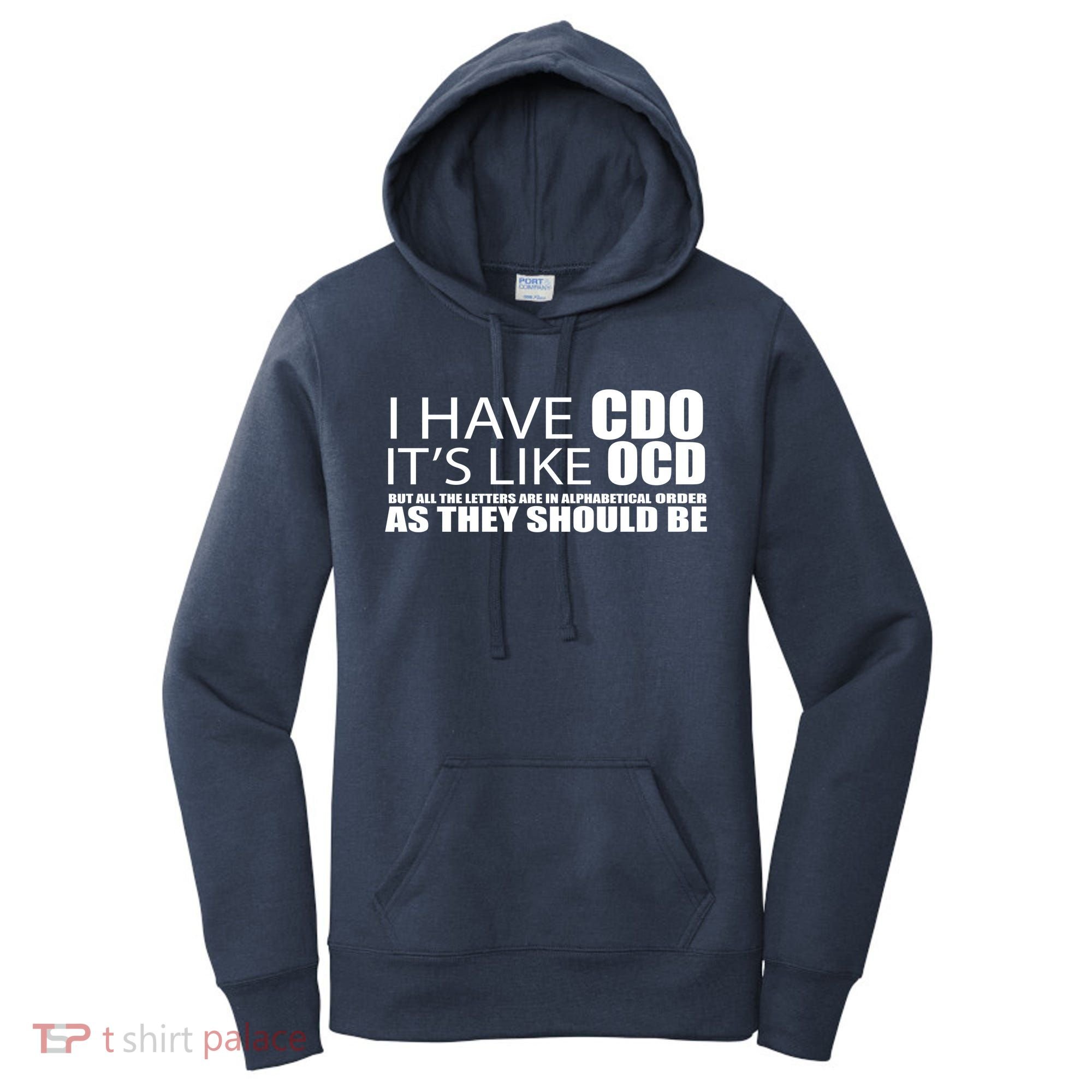 I Have CDO It's Like OCD Funny Sarcastic Women's Hoodie