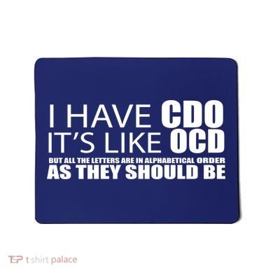 I Have CDO It's Like OCD Funny Sarcastic Mousepad