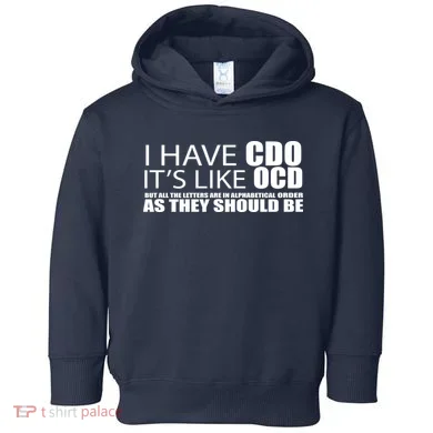 I Have CDO It's Like OCD Funny Sarcastic Toddler Hoodie