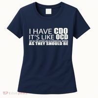 I Have CDO It's Like OCD Funny Sarcastic Women's T-Shirt thumb 0