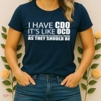 I Have CDO It's Like OCD Funny Sarcastic Women's T-Shirt thumb 2