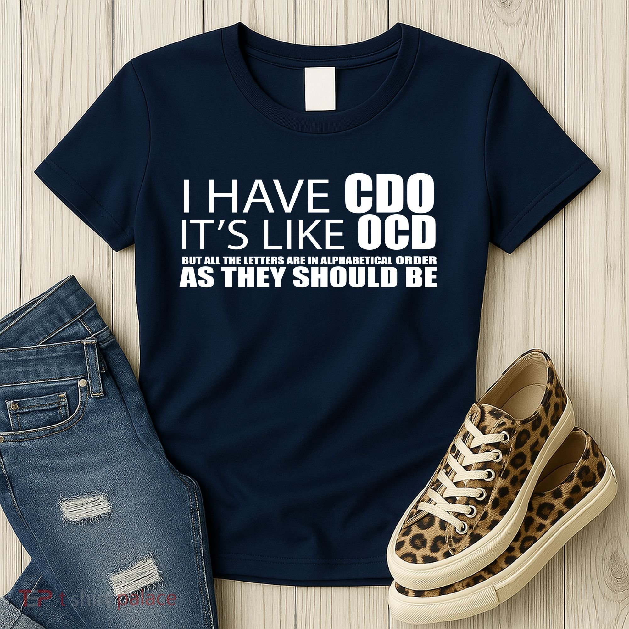I Have CDO It's Like OCD Funny Sarcastic Women's T-Shirt