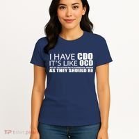 I Have CDO It's Like OCD Funny Sarcastic Women's T-Shirt thumb 4