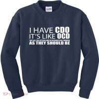 I Have CDO It's Like OCD Funny Sarcastic Kids Sweatshirt thumb 0