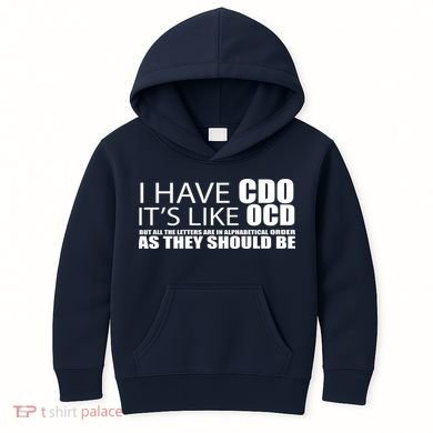 I Have CDO It's Like OCD Funny Sarcastic Kids Hoodie
