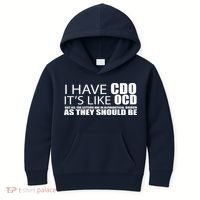 I Have CDO It's Like OCD Funny Sarcastic Kids Hoodie thumb 0