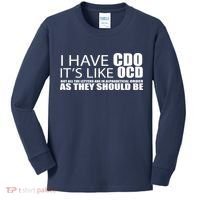 I Have CDO It's Like OCD Funny Sarcastic Kids Long Sleeve Shirt thumb 0