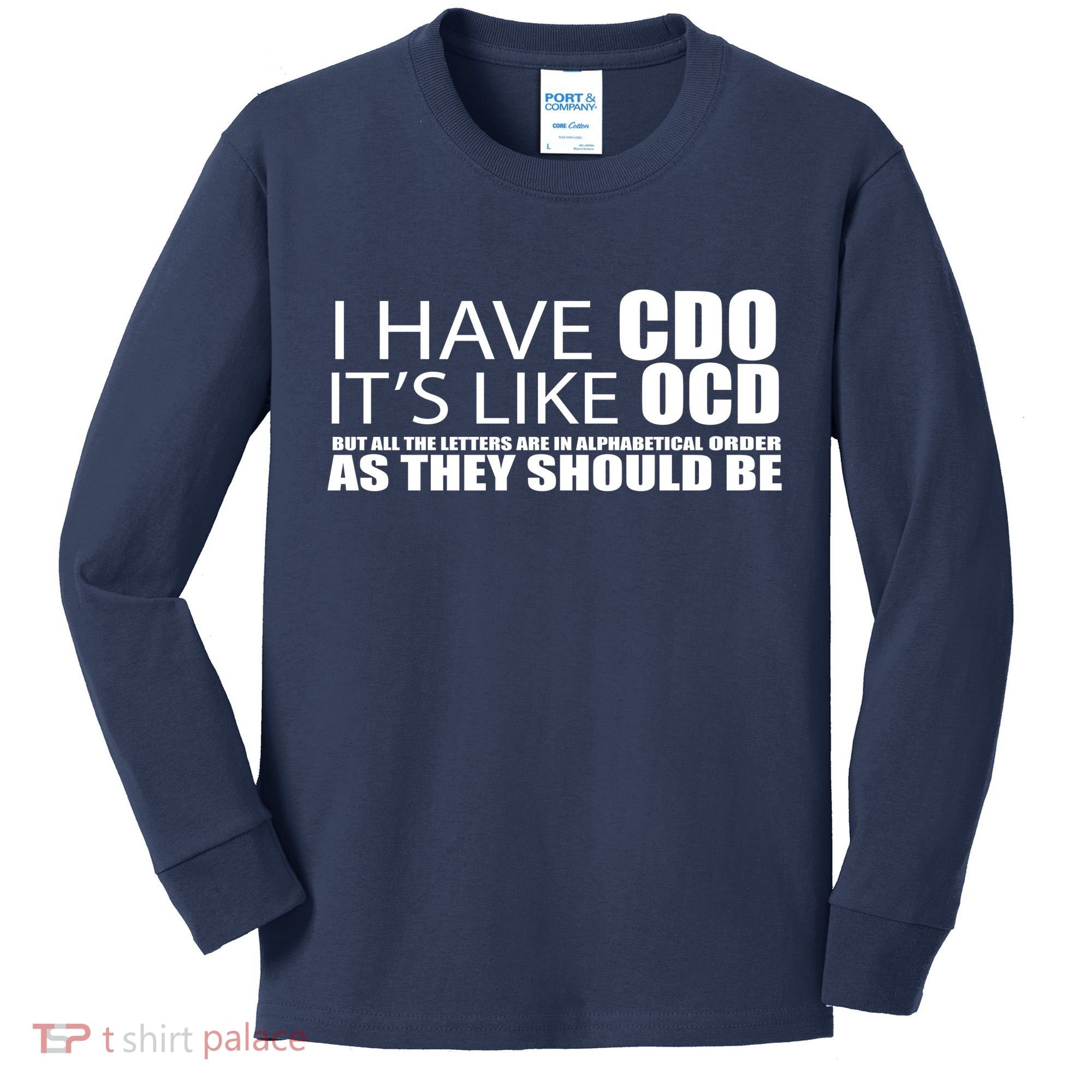 I Have CDO It's Like OCD Funny Sarcastic Kids Long Sleeve Shirt