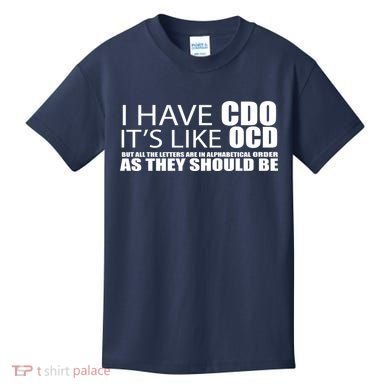 I Have CDO It's Like OCD Funny Sarcastic Kids T-Shirt
