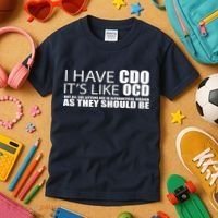 I Have CDO It's Like OCD Funny Sarcastic Kids T-Shirt thumb 3