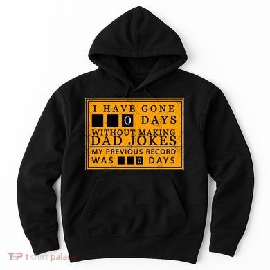 I Have Gone 0 Days Without Making A Dad Joke Hoodie