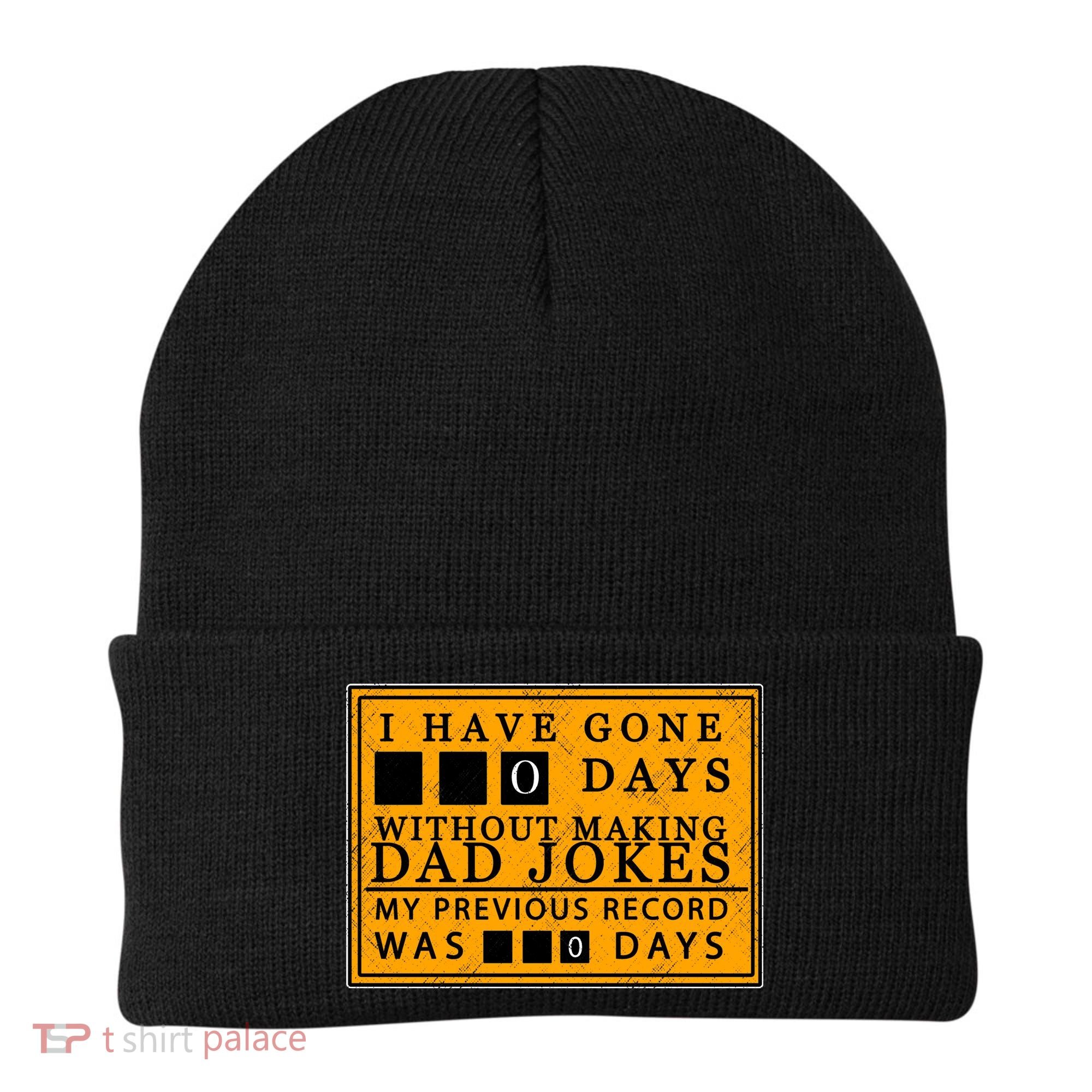 I Have Gone 0 Days Without Making A Dad Joke Beanie