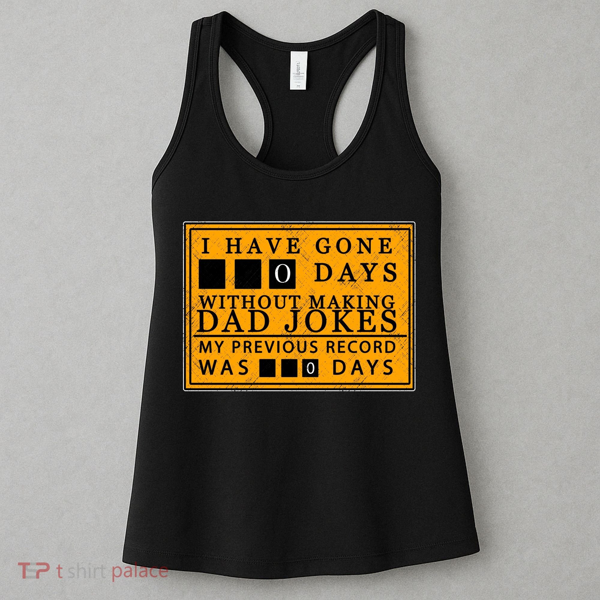 I Have Gone 0 Days Without Making A Dad Joke Women's Tank Top