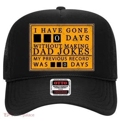 I Have Gone 0 Days Without Making A Dad Joke Hat