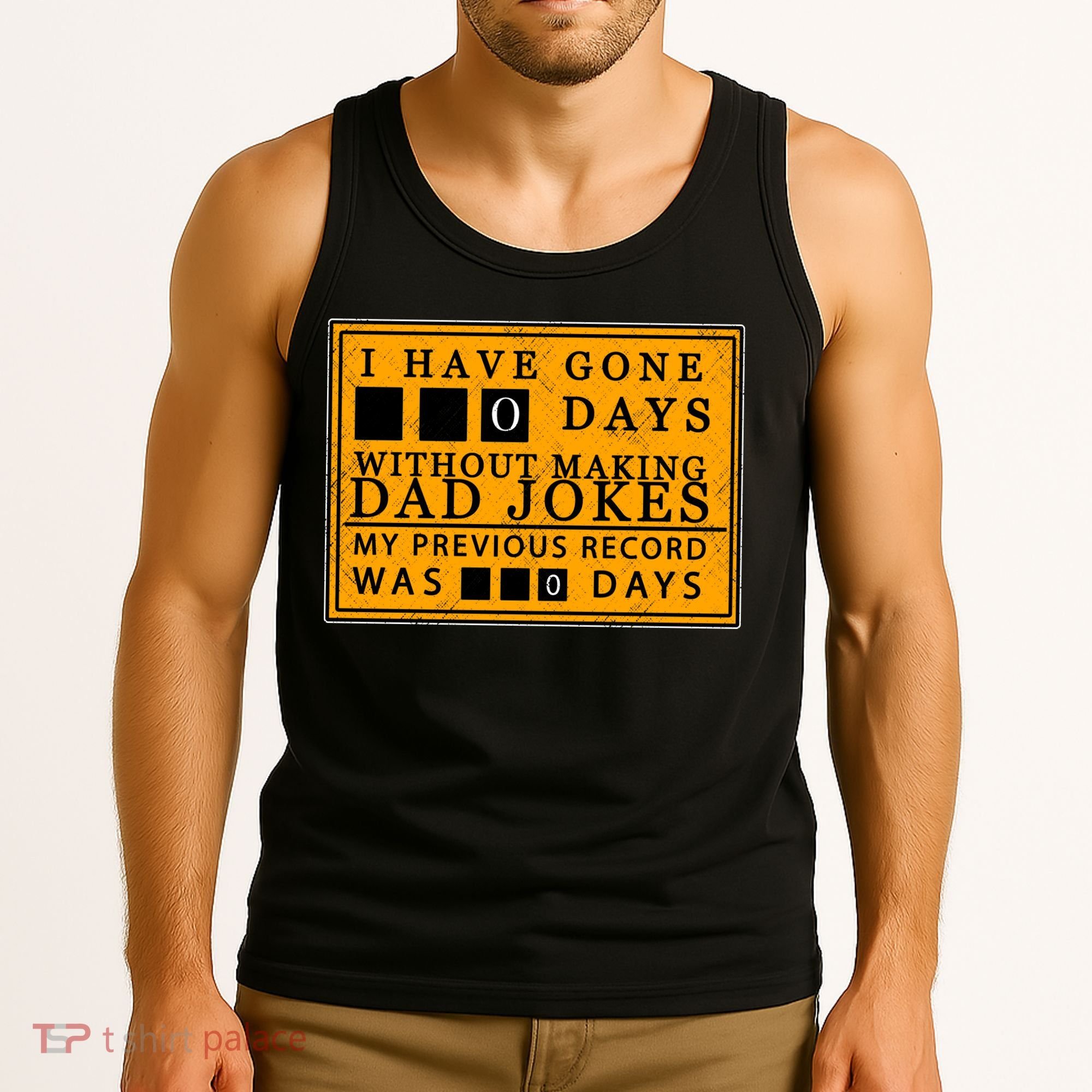 I Have Gone 0 Days Without Making A Dad Joke Tank Top