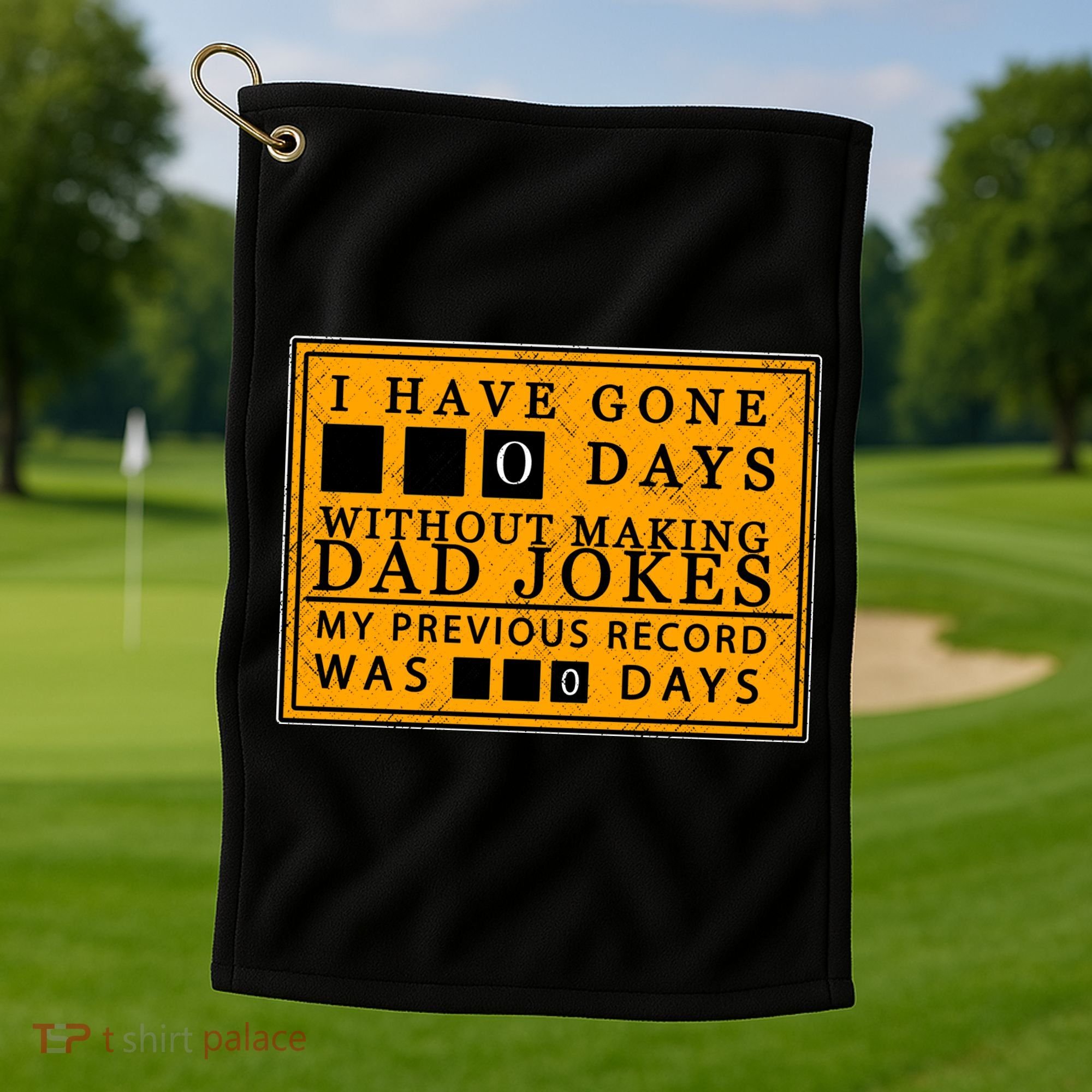I Have Gone 0 Days Without Making A Dad Joke Golf Towel