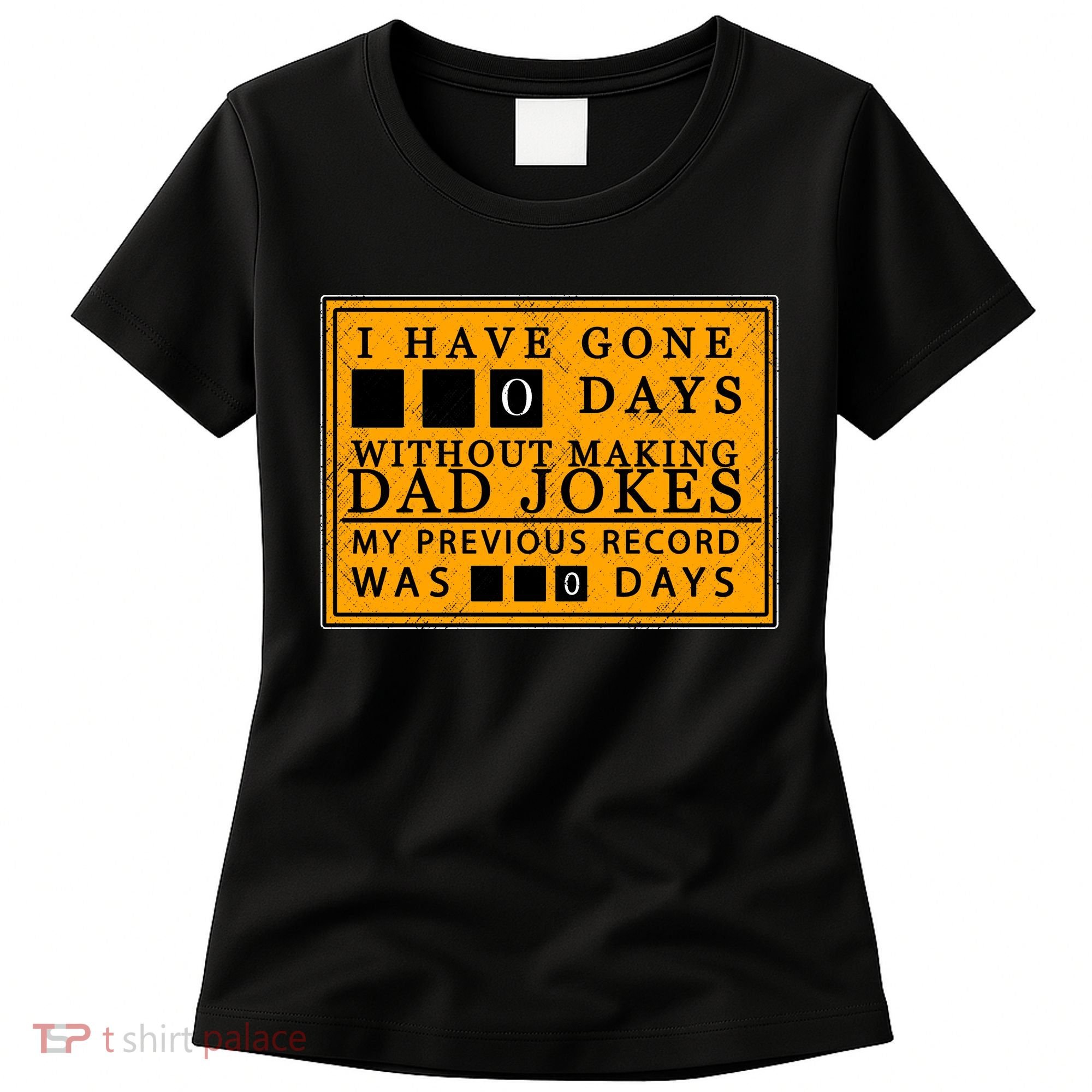 I Have Gone 0 Days Without Making A Dad Joke Women's T-Shirt