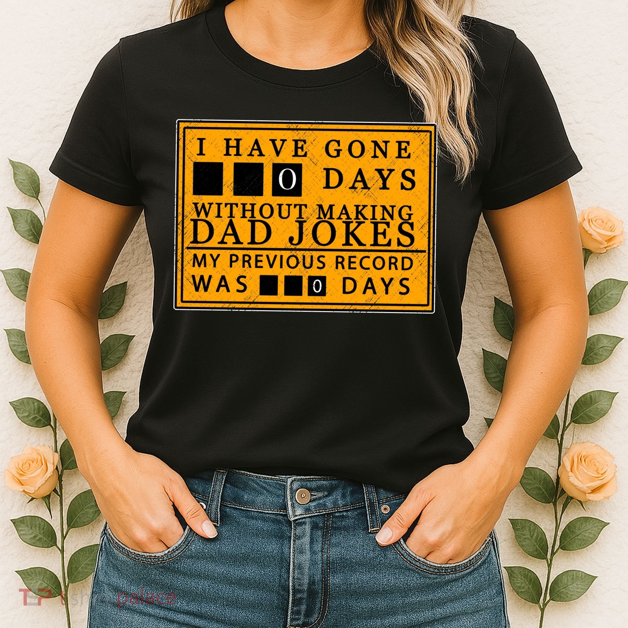 I Have Gone 0 Days Without Making A Dad Joke Women's T-Shirt