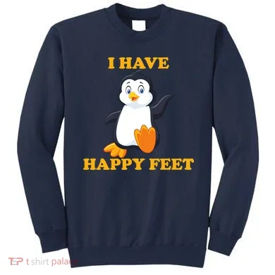 I Have Happy Feet Sweatshirt