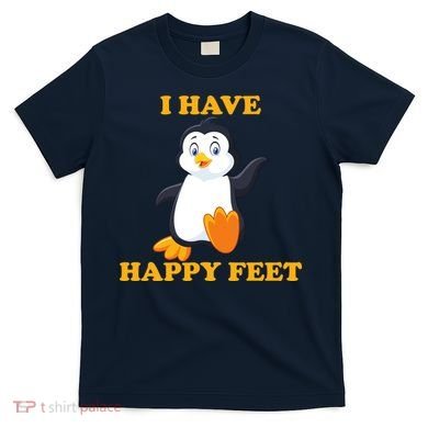 I Have Happy Feet T-Shirt