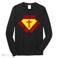 I have Jesus What's Your Superpower Long Sleeve Shirt thumb 0