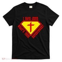 I have Jesus What's Your Superpower T-Shirt thumb 0