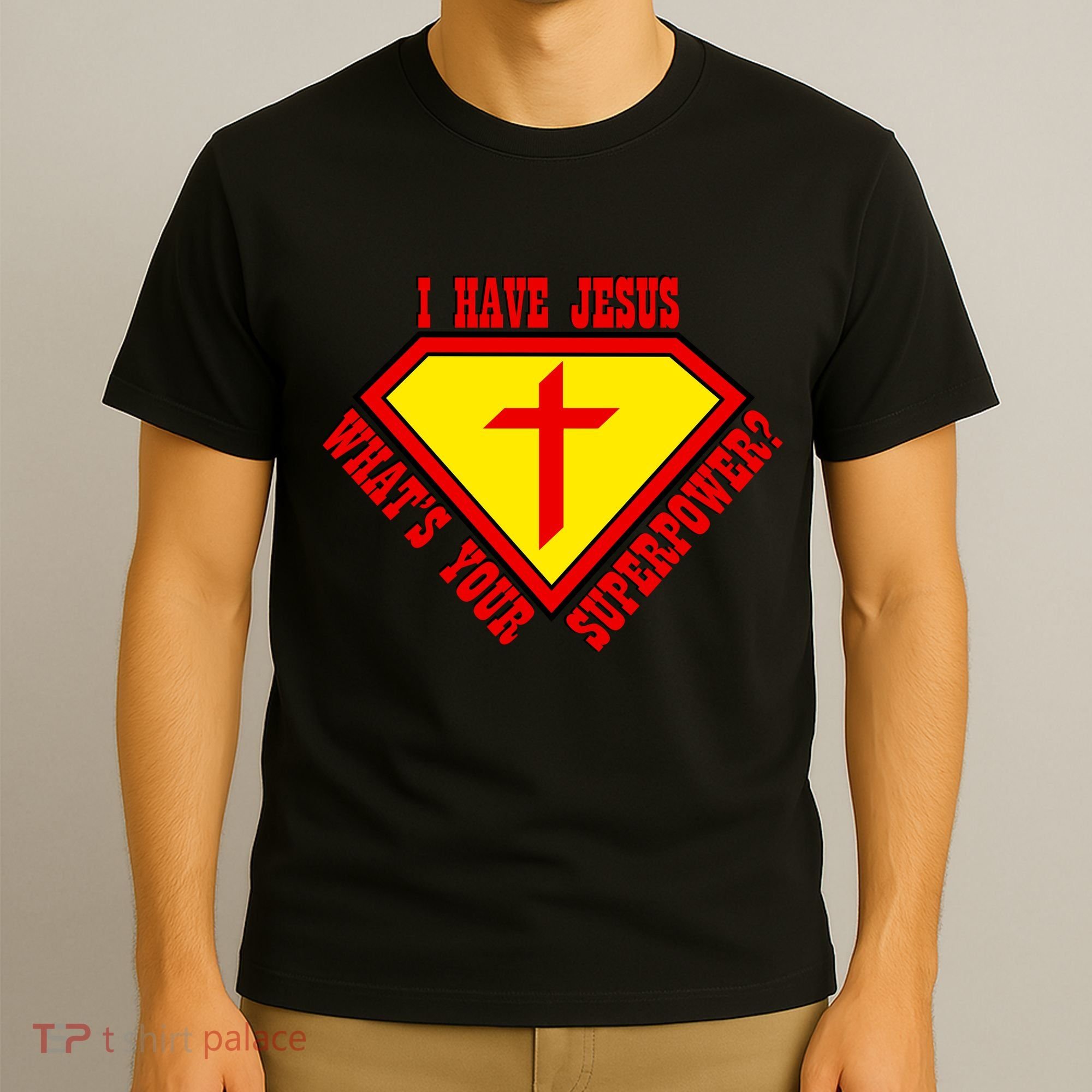 I have Jesus What's Your Superpower T-Shirt
