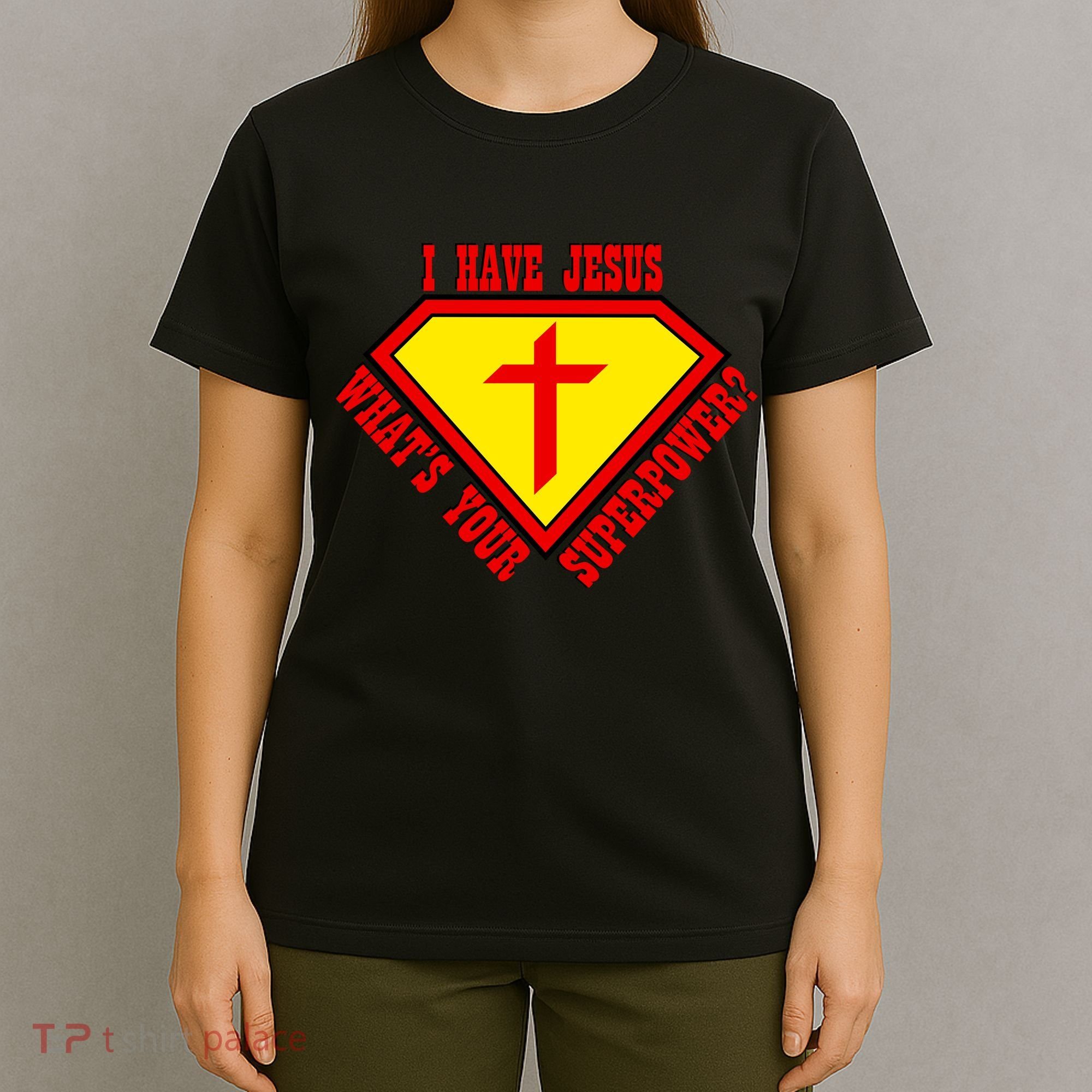 I have Jesus What's Your Superpower T-Shirt