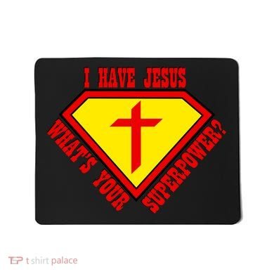 I have Jesus What's Your Superpower Mousepad