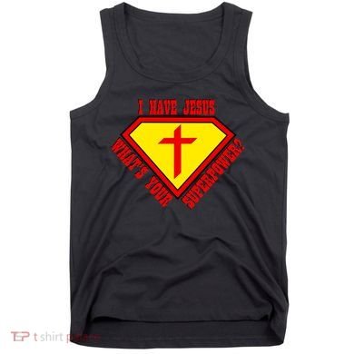 I have Jesus What's Your Superpower Tank Top