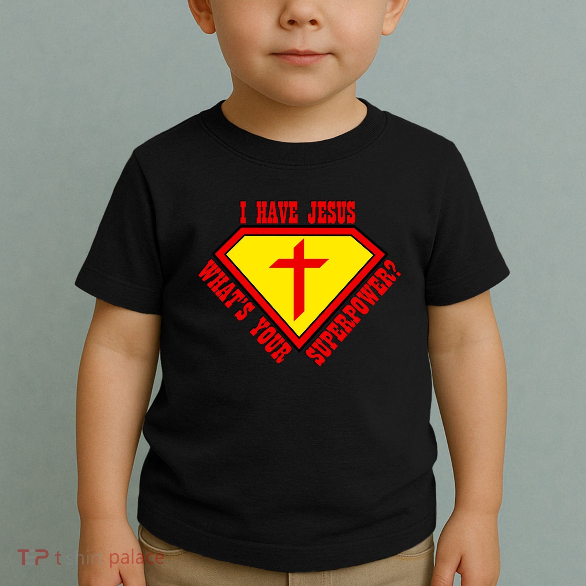 I have Jesus What's Your Superpower Toddler T-Shirt