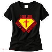 I have Jesus What's Your Superpower Women's T-Shirt thumb 0