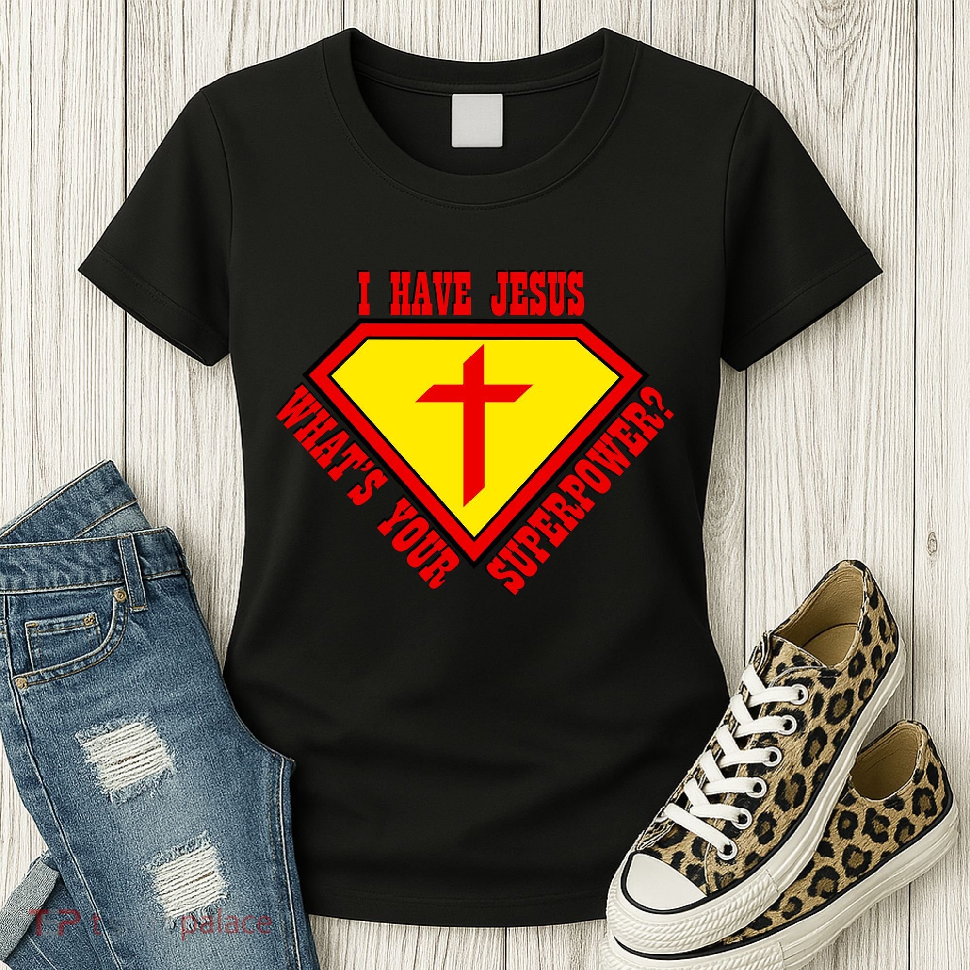 I have Jesus What's Your Superpower Women's T-Shirt