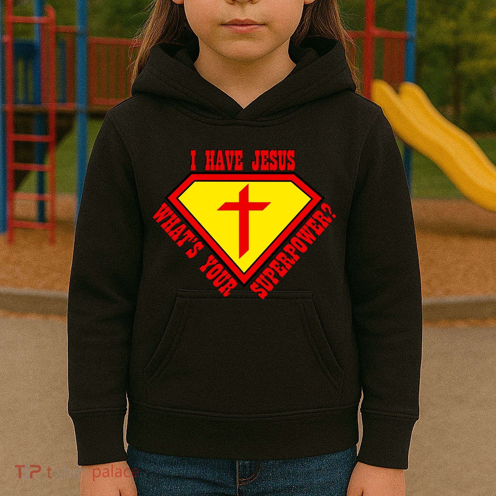 I have Jesus What's Your Superpower Kids Hoodie