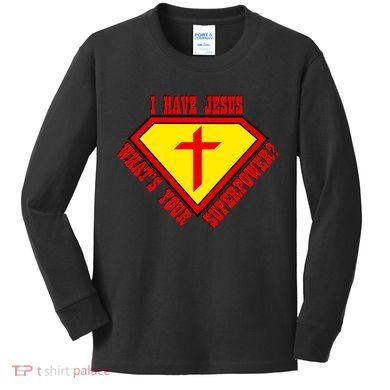 I have Jesus What's Your Superpower Kids Long Sleeve Shirt