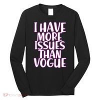 I Have More Issues Than Vogue  Long Sleeve Shirt thumb 0