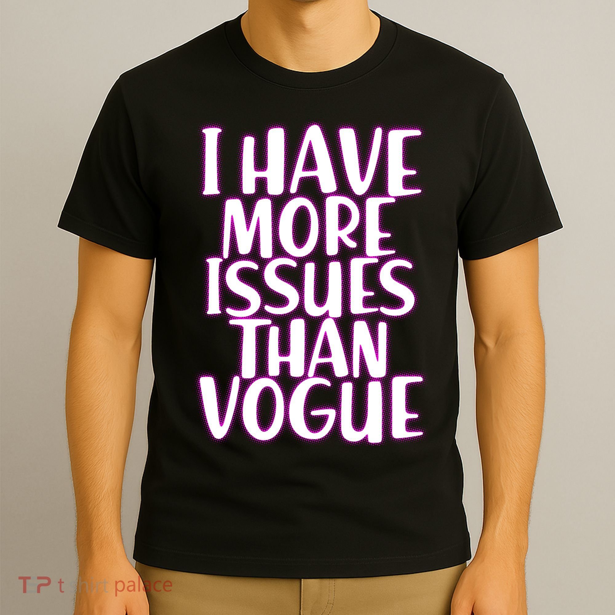 I Have More Issues Than Vogue  T-Shirt