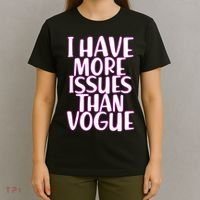 I Have More Issues Than Vogue  T-Shirt thumb 4