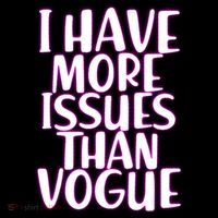 I Have More Issues Than Vogue  T-Shirt thumb 7
