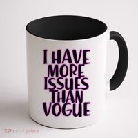 I Have More Issues Than Vogue  Coffee Mug thumb 1