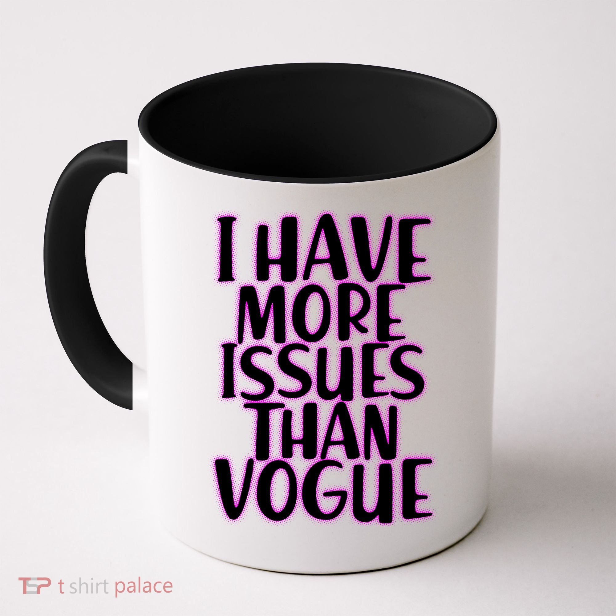 I Have More Issues Than Vogue  Coffee Mug