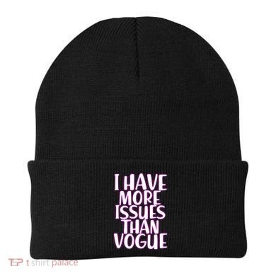 I Have More Issues Than Vogue  Beanie