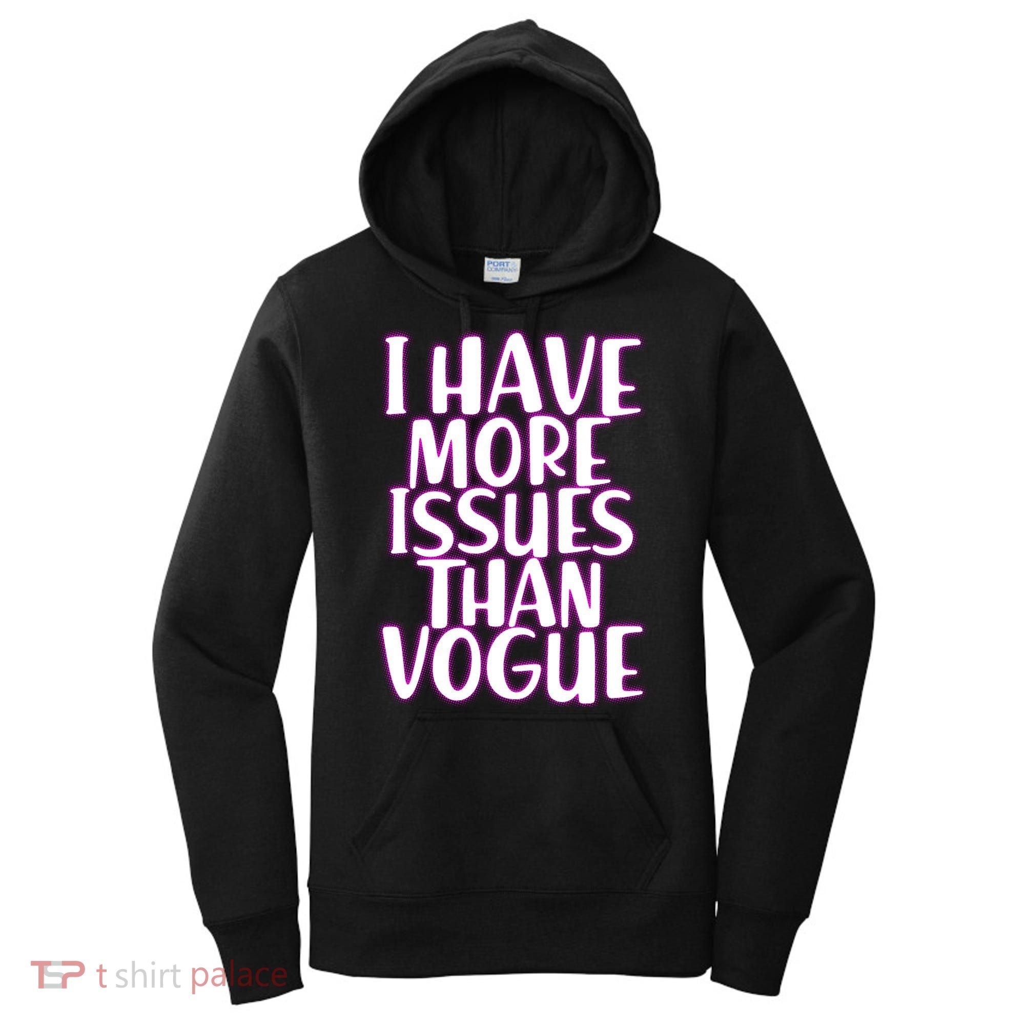 I Have More Issues Than Vogue  Women's Hoodie