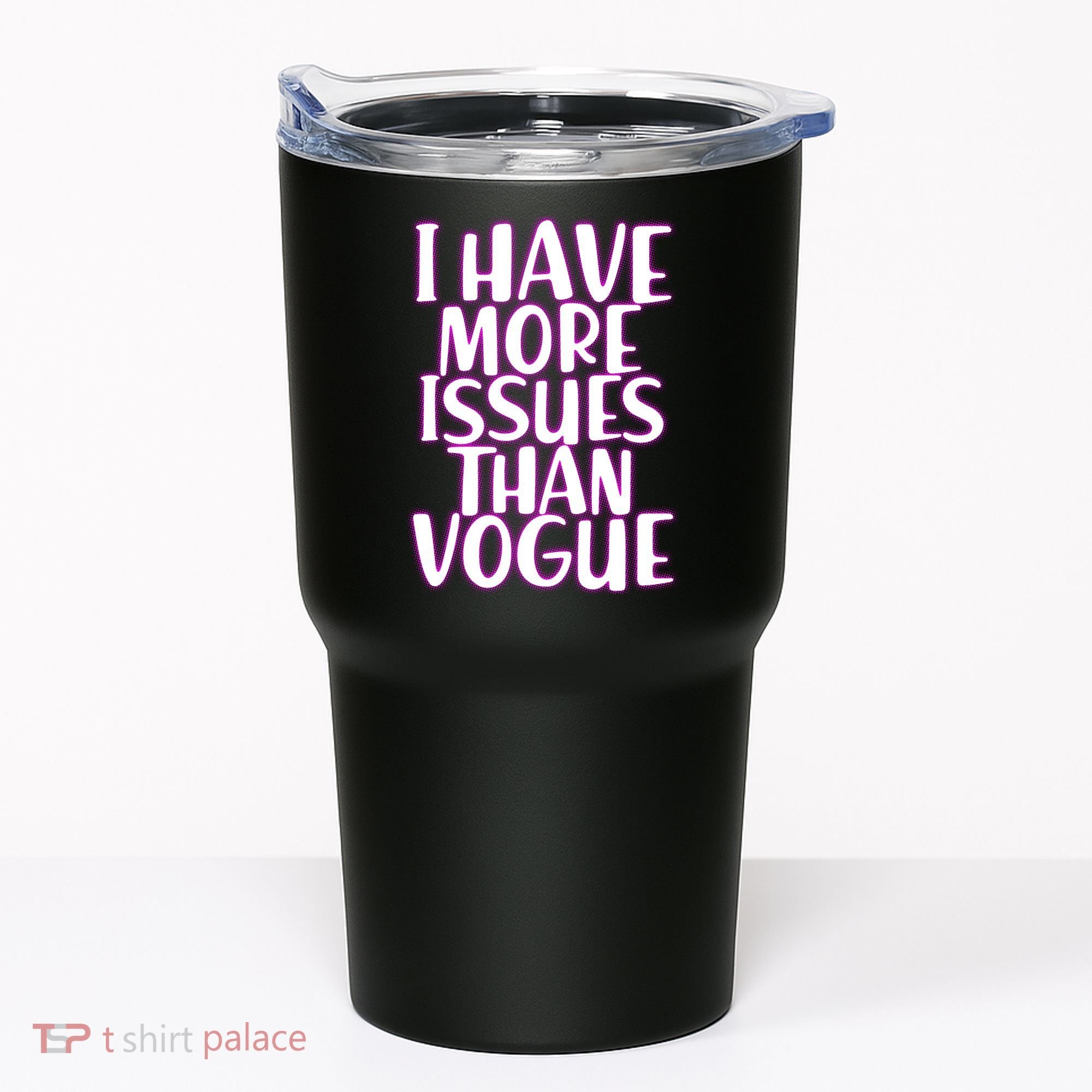 I Have More Issues Than Vogue  Tumbler