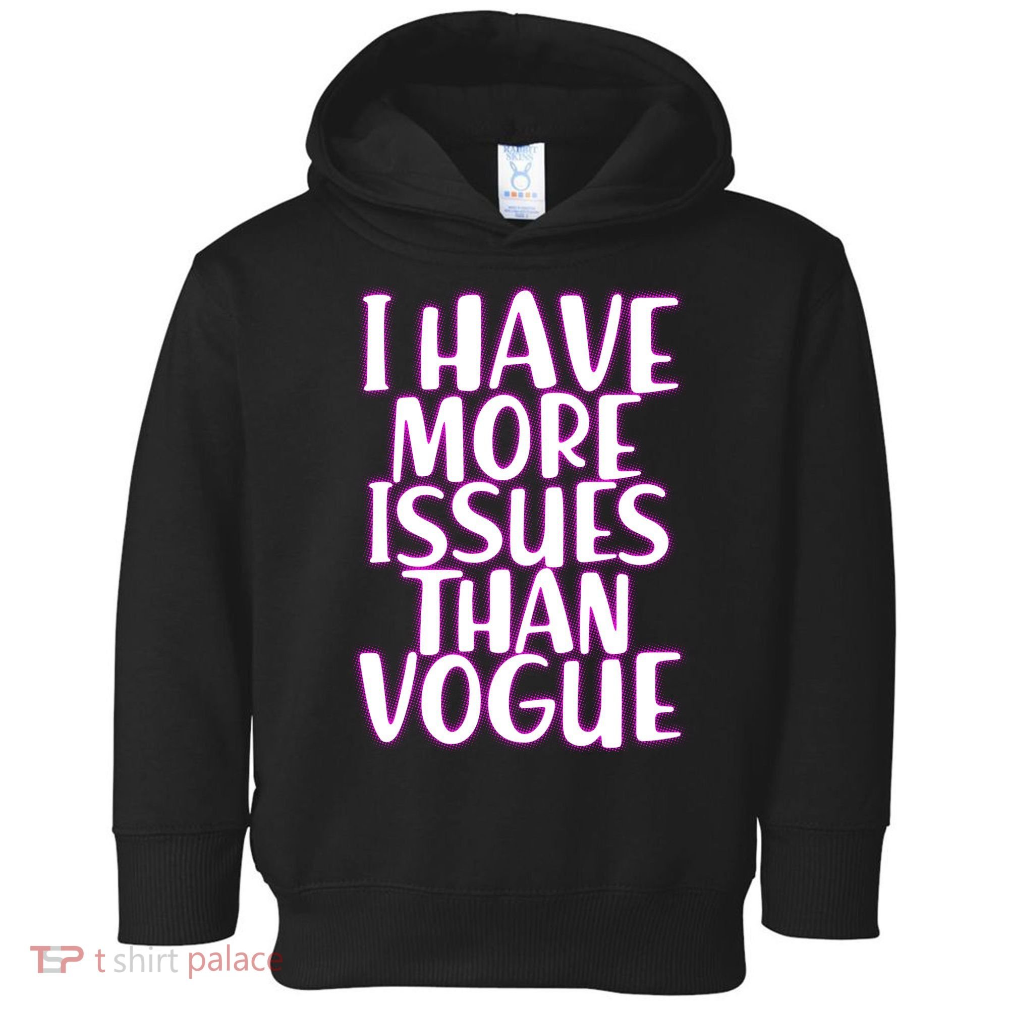 I Have More Issues Than Vogue  Toddler Hoodie